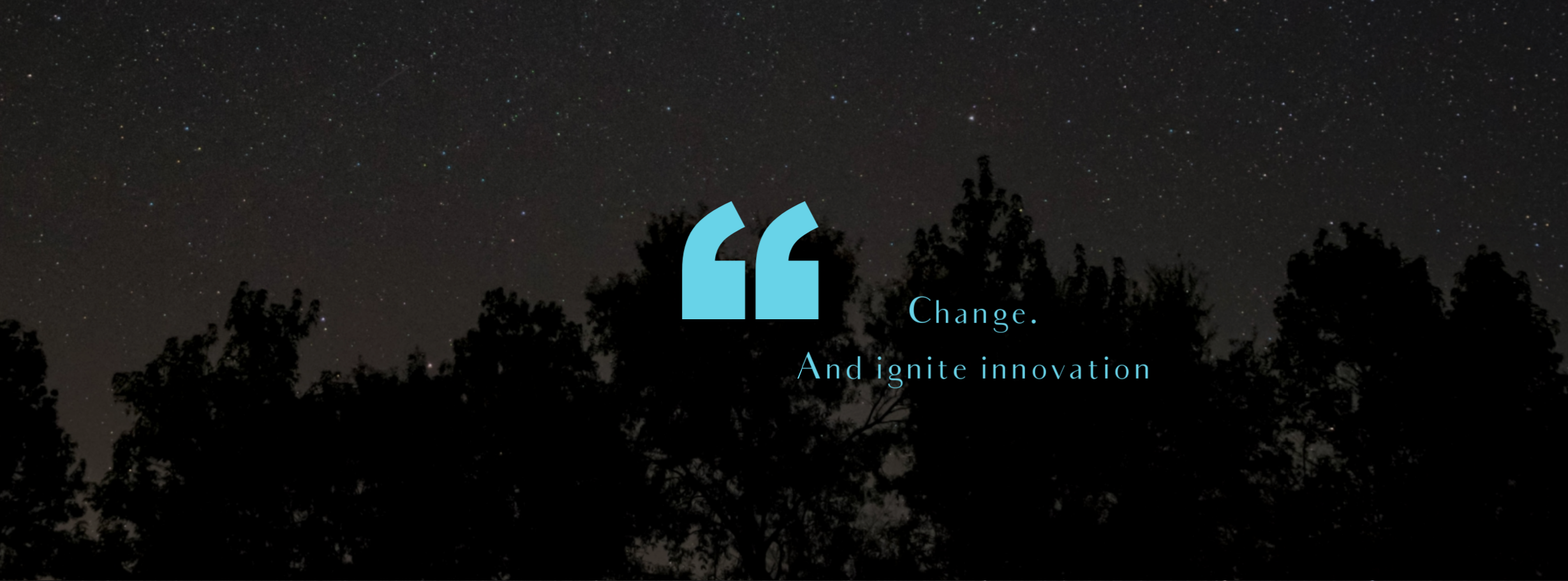 Change and ignite innovation